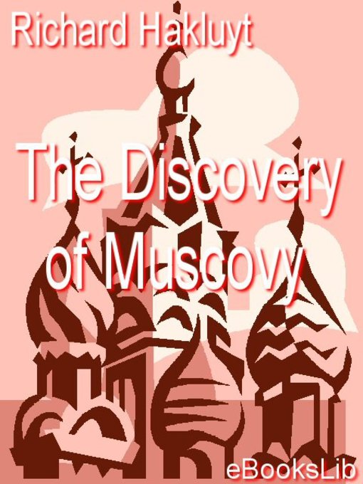 Title details for The Discovery of Muscovy by Richard Hakluyt - Available